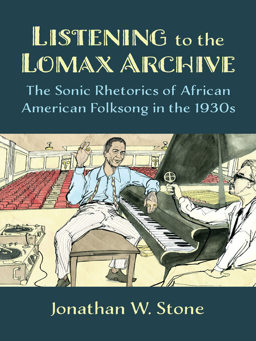 Title details for Listening to the Lomax Archive by Jonathan W. Stone - Available